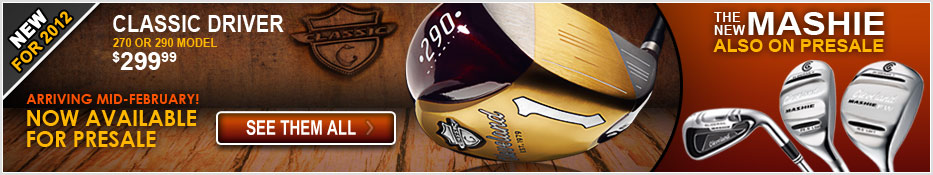 New For 2012 Cleveland Classic Drivers and Mashie Series!