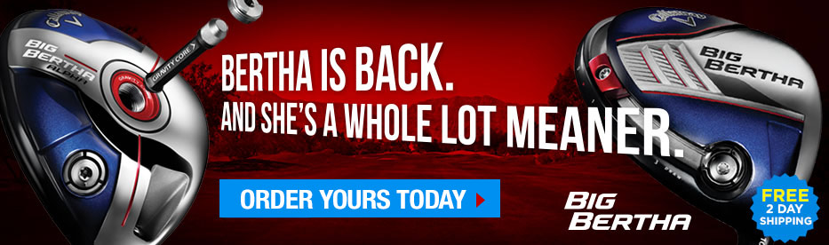 Big Bertha Is Back with Free 2-Day Shipping from GolfDiscount.com! Big Bertha Is Back! Free 2-Day Shipping!