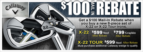 Get a $100 Mail-In Rebate when you buy a new 8-piece set of X-22 or X-22 Tour Irons.