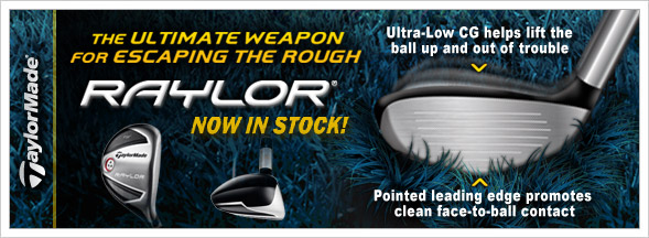 TaylorMade Raylor, the ultimate weapon for escaping the rough! NOW IN STOCK!