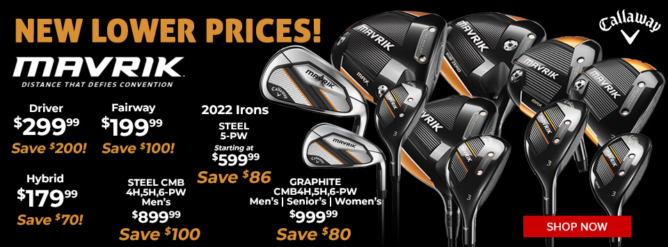 New Lower Prices on Callaway Mavrik Woods and Irons